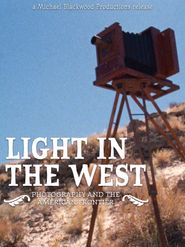  Light in the West: Photographers of the American Frontier 1860-1880 Poster