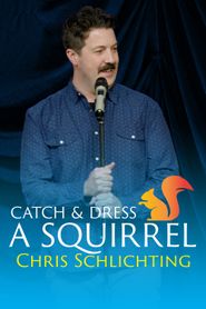  Chris Schlichting: Catch and Dress a Squireel Poster