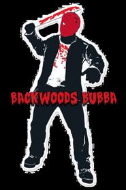  Backwoods Bubba (Full movie) Poster