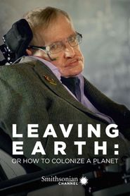  Leaving Earth: Or How to Colonize a Planet Poster