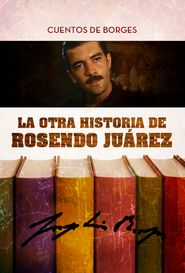  La otra historia de Rosendo Juárez Poster