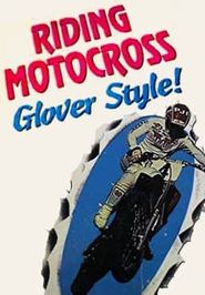  Riding Motocross: Glover Style! With Broc Glover Poster