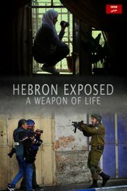  Hebron Exposed - A Weapon of Life Poster