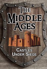  The Middle Ages: Castles Under Siege Poster