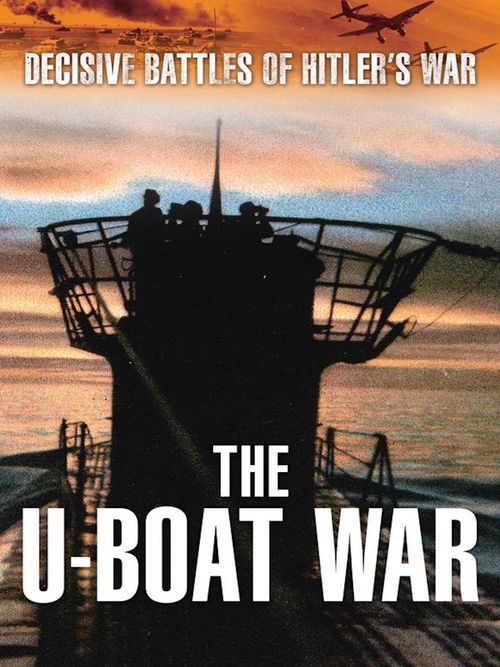 Decisive Battles of Hitler's War - The U-Boat War Poster
