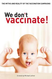  We Don’t Vaccinate Poster
