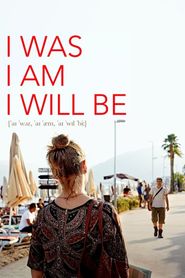  I Was, I Am, I Will Be Poster