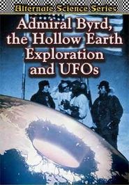  Admiral Byrd: Hollow Earth Exploration and UFOs Poster