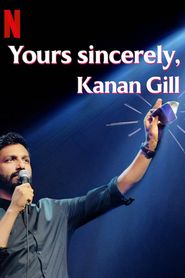  Yours Sincerely, Kanan Gill Poster