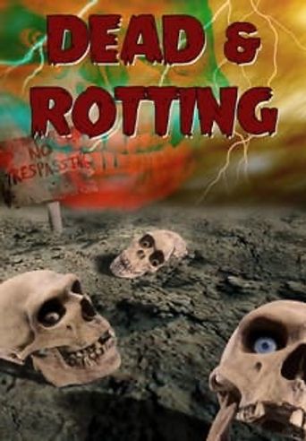  Dead & Rotting Poster