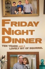  Friday Night Dinner: 10 Years and a Lovely Bit of Squirrel Poster