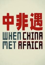  When China Met Africa Poster