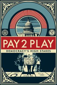  Pay 2 Play: Democracy's High Stakes Poster