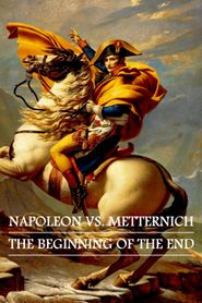  Napoleon vs. Metternich: The Beginning of the End Poster