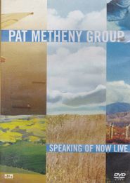 Pat Metheny Group: Speaking of Now Live Poster