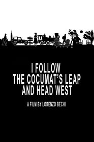  I Follow the Cocumat's Leap and Head West Poster