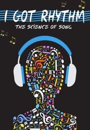  I Got Rhythm: The Science of Song Poster