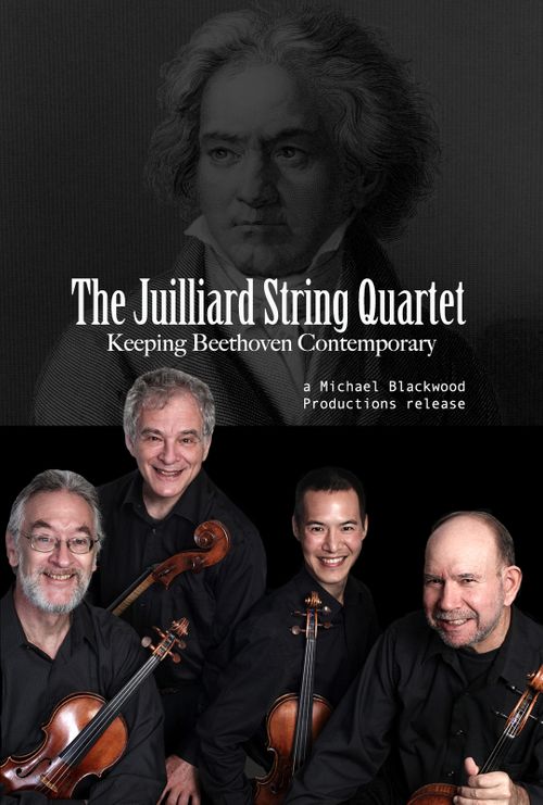 The Juilliard String Quartet: Keeping Beethoven Contemporary Poster