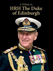  A Tribute to HRH the Duke of Edinburgh Poster