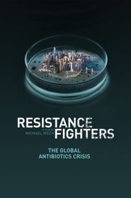  Resistance Fighters - Die globale Antibiotikakrise Poster