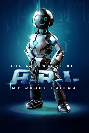  The Adventure of A.R.I.: My Robot Friend Poster