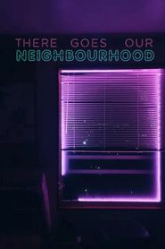  There Goes Our Neighbourhood Poster