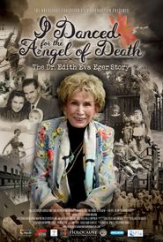  I Danced for the Angel of Death - The Dr. Edith Eva Eger Story Poster