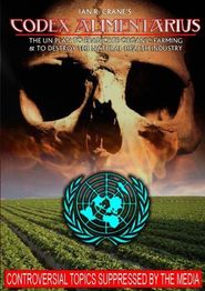  Codex Alimentarius: The UN Plan to Eradicate Organic Farming and Destroy the Natural Health Industry Poster