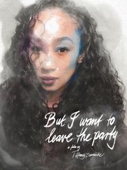  But I Want to Leave the Party Poster