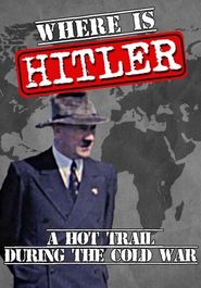  Where Is Hitler?: A Hot Trail During the Cold War Poster