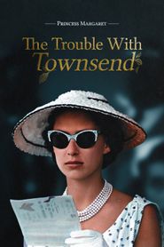  Princess Margaret: The Trouble with Townsend Poster