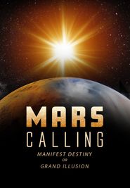  Mars Calling: Manifest Destiny or Grand Illusion? Poster