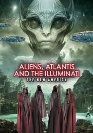  Aliens, Atlantis and the Illuminati: The New America Poster