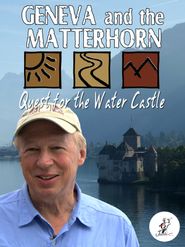  Richard Bangs' Adventures with Purpose, Geneva and Matterhorn, Quest for the Water Castle Poster