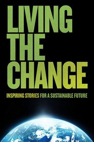  Living the Change: Inspiring Stories for a Sustainable Future Poster