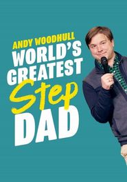  Andy Woodhull: World's Greatest Stepdad Poster