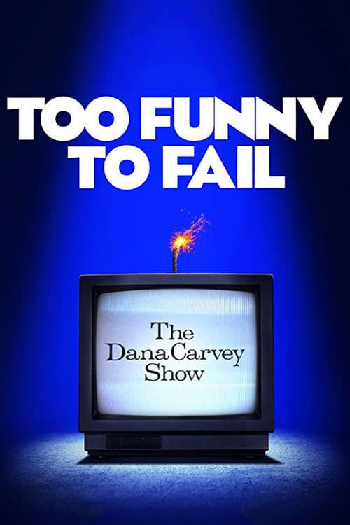 Too Funny to Fail: The Life & Death of The Dana Carvey Show Poster