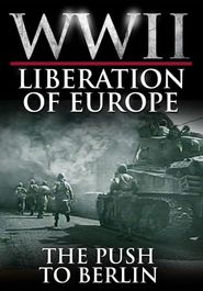  WWII Liberation of Europe: The Push to Berlin Poster