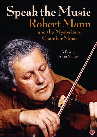  Speak the Music: Robert Mann and the Mysteries of Chamber Music Poster