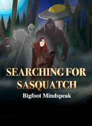  Searching for Sasquatch: Bigfoot Mindspeak Poster