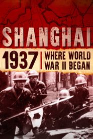  Shanghai 1937: Where World War II Began Poster