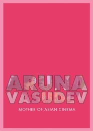  Aruna Vasudev – Mother of Asian Cinema Poster