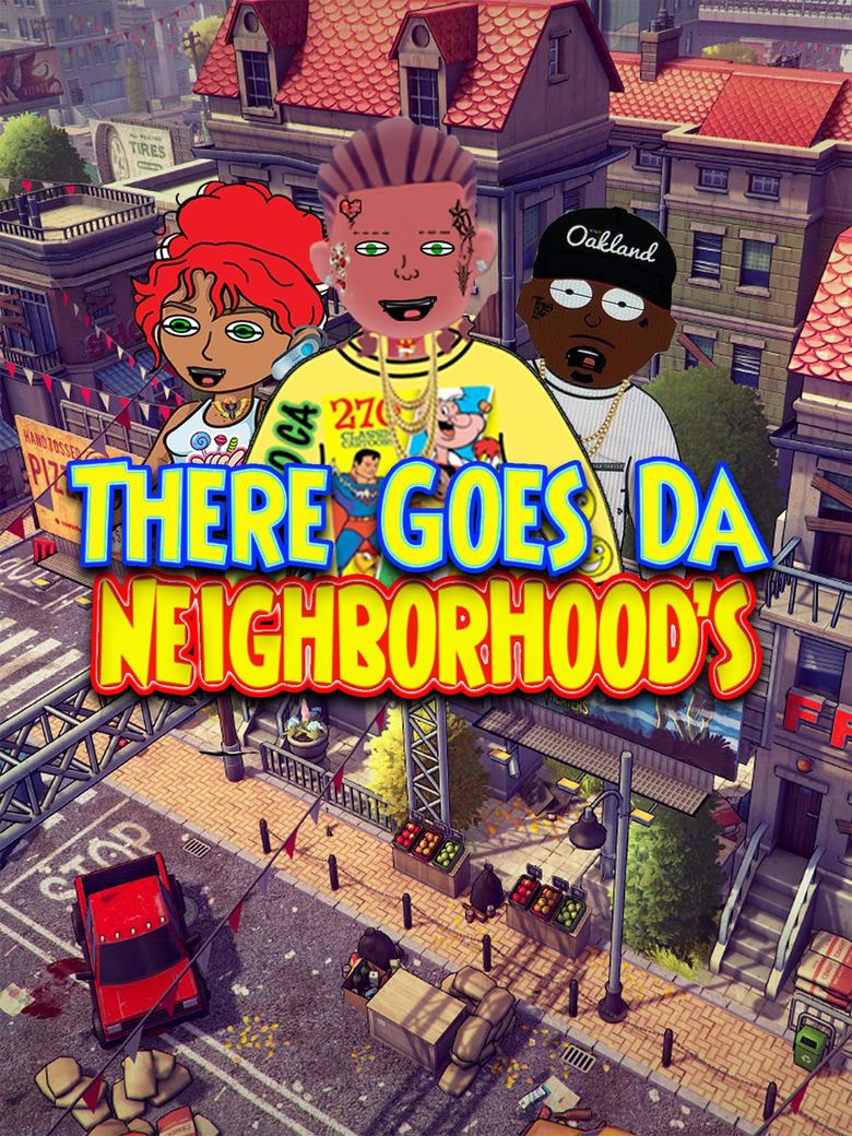 There Goes Da Neighborhood