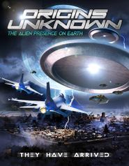  Origins Unknown: The Alien Presence on Earth Poster
