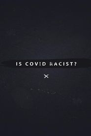  Is Covid Racist? Poster
