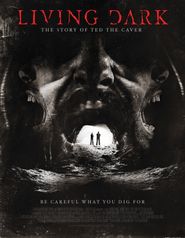  Living Dark: The Story of Ted the Caver Poster
