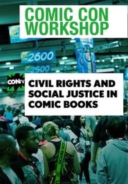  Comic Con Workshop: Civil Rights and Social Justice in Comic Books Poster
