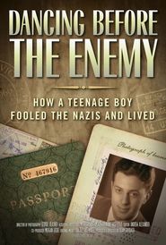 Dancing Before the Enemy: How a Teenage Boy Fooled the Nazis and Lived Poster
