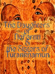  The Daughters of Nefertiti and the Sisters of Tutankhamun Poster