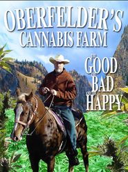  Oberfelder's Cannabis Farm, The Good, the Bad, and the Happy Poster